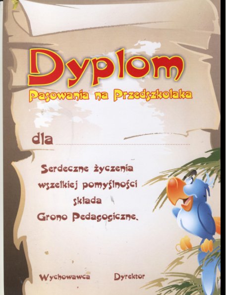 DYPLOM PASOWANIA NA PRZEDSZKOLAKA 1 DYPLOM PASOWANIA NA PRZEDSZKOLAKA Format A4, gramatura 220g