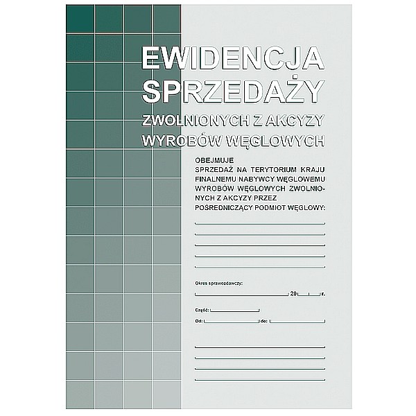 EWIDENCJA SPRZEDAŻY ZWOLNIONYCH Z AKCYZY WYROBÓW WĘGLOWYCH - 305-1 1 EWIDENCJA SPRZEDAŻY ZWOLNIONYCH Z AKCYZY WYROBÓW WĘGLOWYCH - 305-1
